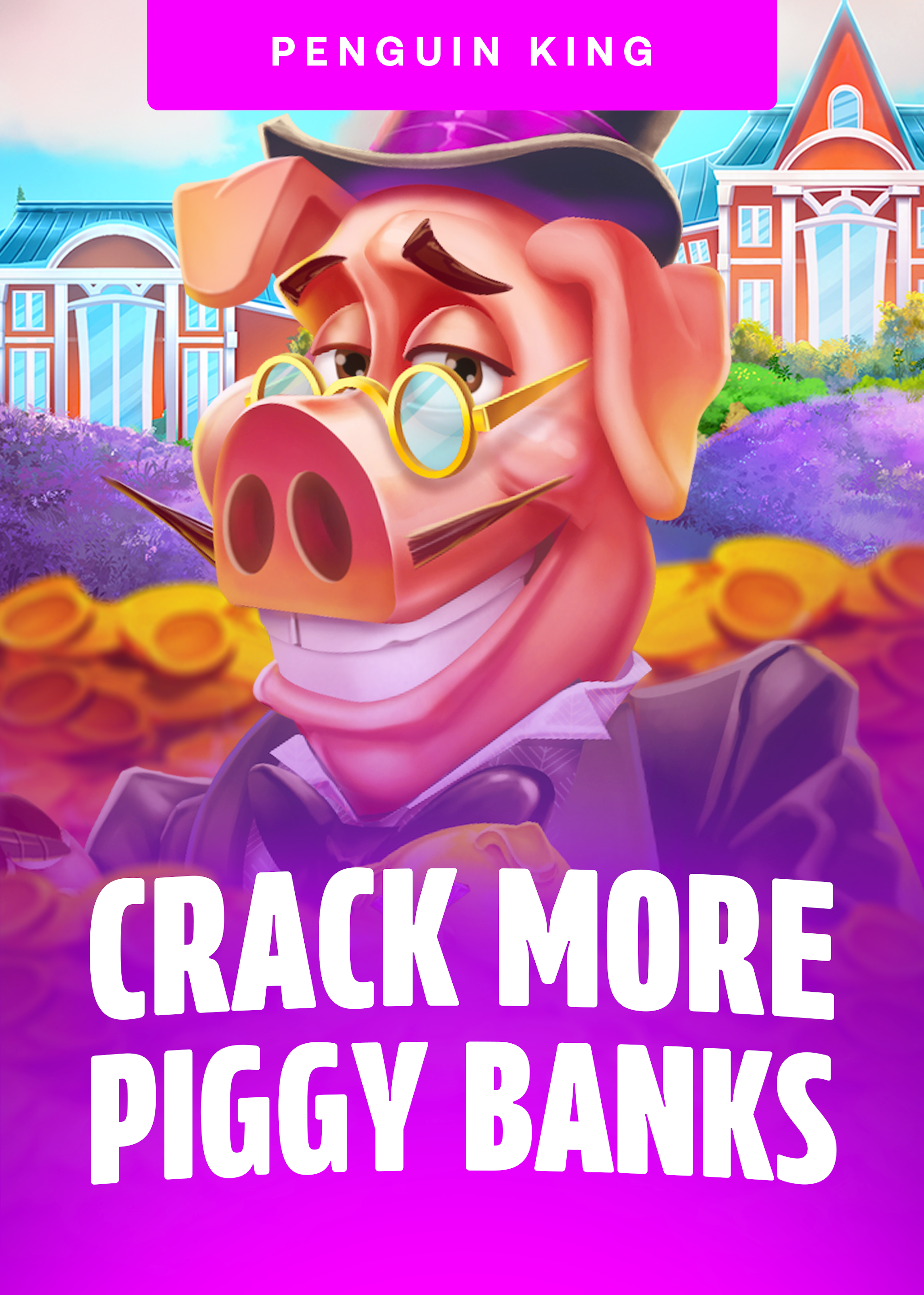Crack More Piggy Banks