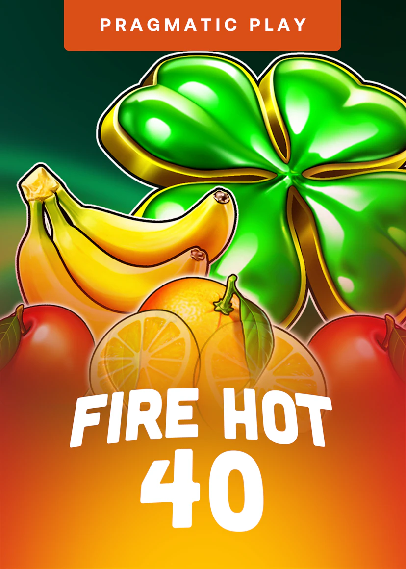 Fire Hot 40